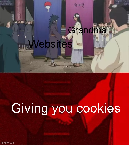 I want your cookies | Grandma; Websites; Giving you cookies | image tagged in naruto handshake | made w/ Imgflip meme maker