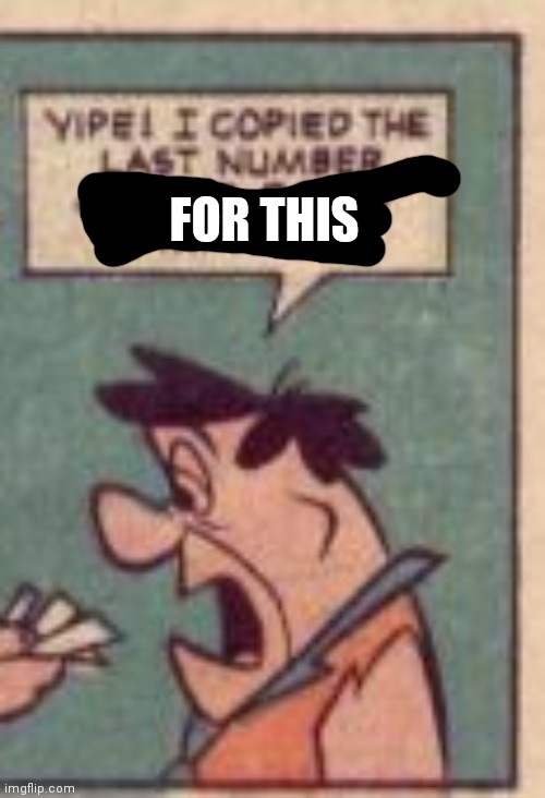 FOR THIS | made w/ Imgflip meme maker