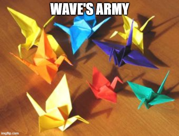 WAVE'S ARMY | made w/ Imgflip meme maker