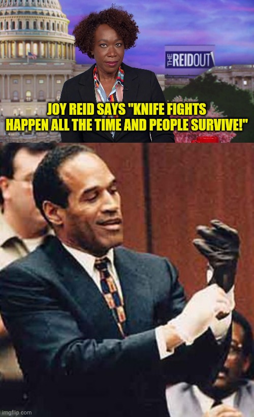 Joy Reid Says Knife Fights are OK | JOY REID SAYS "KNIFE FIGHTS HAPPEN ALL THE TIME AND PEOPLE SURVIVE!" | image tagged in joy reid says,msm lies,blm,corruption,defund police,liberal hypocrisy | made w/ Imgflip meme maker