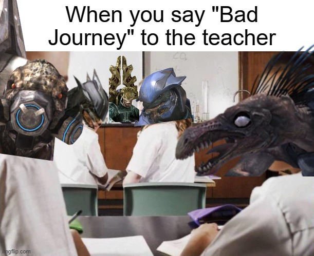When you say "Bad Journey" to the teacher | image tagged in everyone in the class lookin at you,halo | made w/ Imgflip meme maker