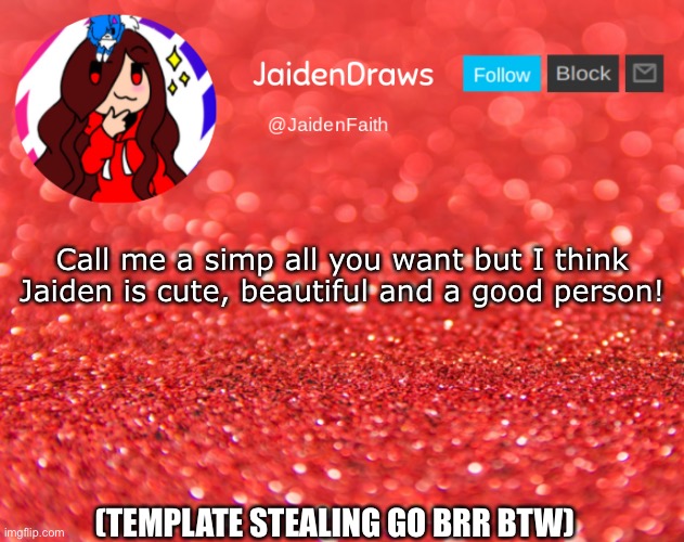 Jaiden Announcement | Call me a simp all you want but I think Jaiden is cute, beautiful and a good person! (TEMPLATE STEALING GO BRR BTW) | image tagged in jaiden announcement | made w/ Imgflip meme maker