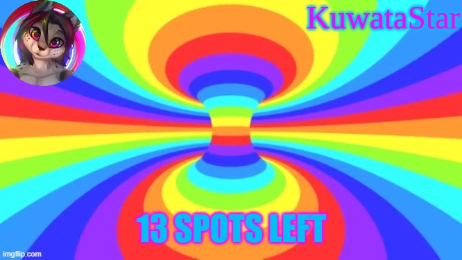 Kuwata Rainbow | 13 SPOTS LEFT | image tagged in kuwata rainbow | made w/ Imgflip meme maker