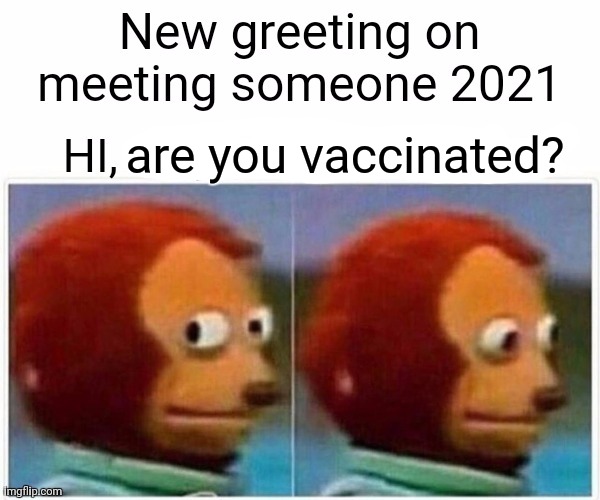 Fun | are you vaccinated? | image tagged in funny memes | made w/ Imgflip meme maker