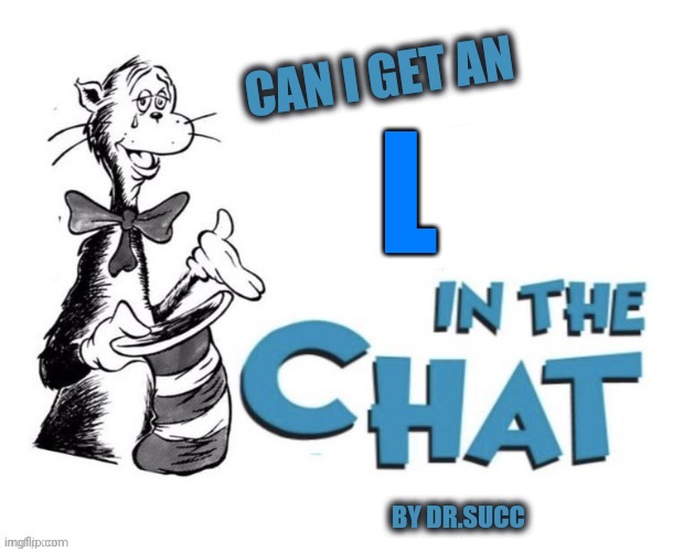 Can i get an F in the chat | L | image tagged in can i get an f in the chat | made w/ Imgflip meme maker