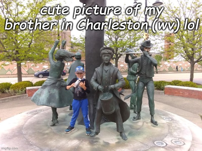 cute picture of my brother in Charleston (wv) lol | made w/ Imgflip meme maker