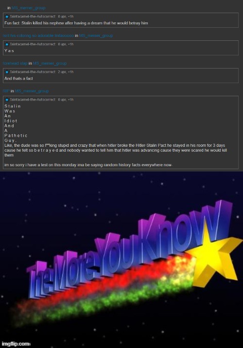 Stalin fights off the nazis bc his own men were afraid to give up on fighing bc den they would be shot by their frens. Germans r | image tagged in the more you know | made w/ Imgflip meme maker