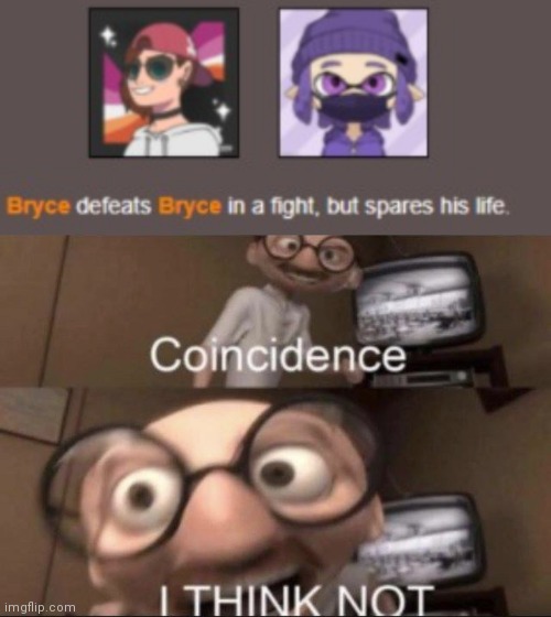 image tagged in coincidence i think not | made w/ Imgflip meme maker