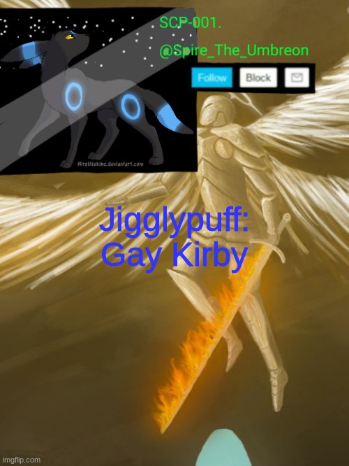 Jigglypuff:
Gay Kirby | image tagged in spire announcement temp scp-001 | made w/ Imgflip meme maker