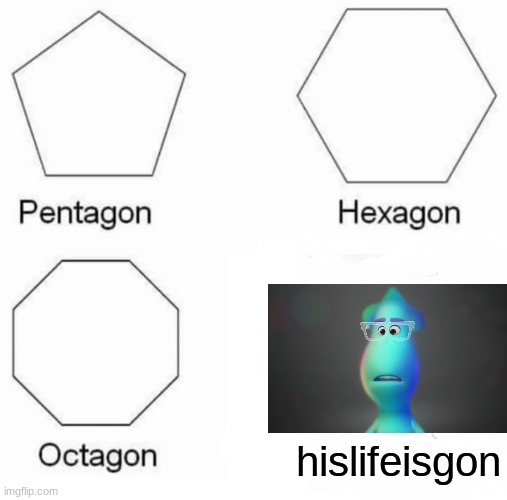 this is not a repost | hislifeisgon | image tagged in memes,pentagon hexagon octagon | made w/ Imgflip meme maker