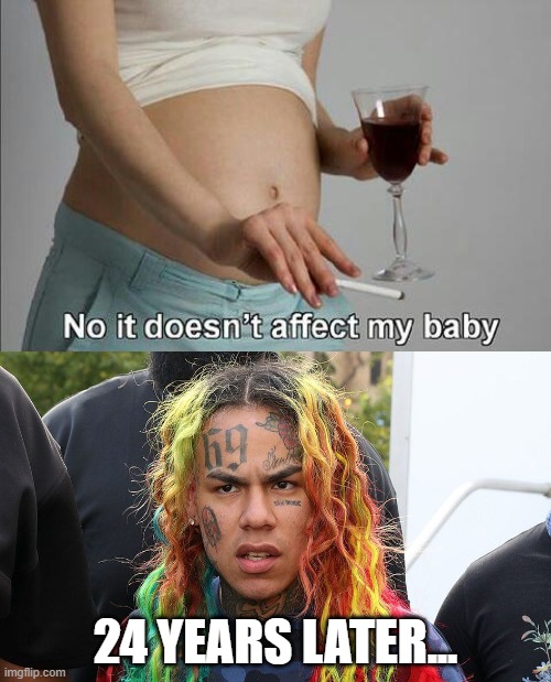 24 YEARS LATER... | image tagged in 6ix9ine | made w/ Imgflip meme maker