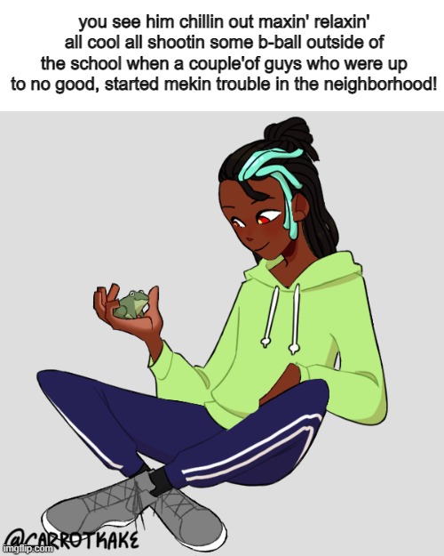 frish prence | you see him chillin out maxin' relaxin' all cool all shootin some b-ball outside of the school when a couple'of guys who were up to no good, started mekin trouble in the neighborhood! | made w/ Imgflip meme maker