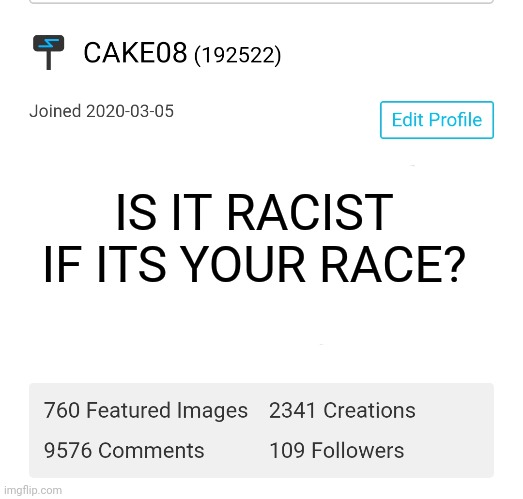 I'm asking the real questions | IS IT RACIST IF ITS YOUR RACE? | made w/ Imgflip meme maker