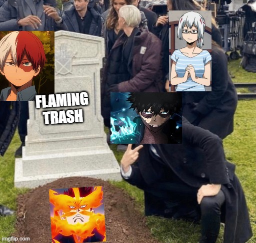 Lmao he deserved it XD | FLAMING TRASH | image tagged in grant gustin over grave | made w/ Imgflip meme maker