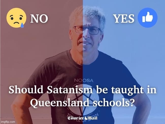 Should Satanism be taught in Queensland schools? | image tagged in should satanism be taught,satanism,satan,australia,meanwhile in australia,repost | made w/ Imgflip meme maker
