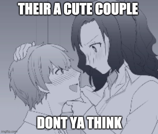 cuties | THEIR A CUTE COUPLE; DONT YA THINK | image tagged in anime | made w/ Imgflip meme maker