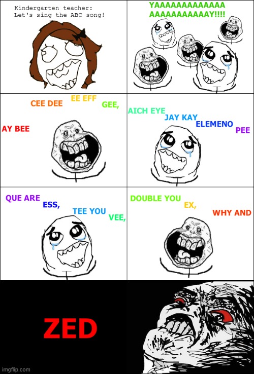 And that's why I prefer 'zee' over 'zed'! | image tagged in rage comics,alphabet,funny,comics/cartoons,memes | made w/ Imgflip meme maker