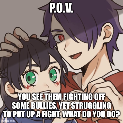 UTAS and USAS | P.O.V. YOU SEE THEM FIGHTING OFF SOME BULLIES, YET STRUGGLING TO PUT UP A FIGHT, WHAT DO YOU DO? | made w/ Imgflip meme maker