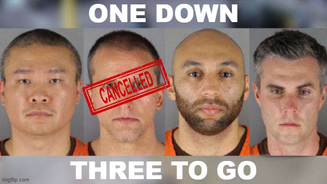 Don't forget about the complicity of -- and the cases coming up against -- Derek Chauvin's enablers. | ONE DOWN; THREE TO GO | image tagged in derek chauvin line-up,george floyd,police brutality | made w/ Imgflip meme maker