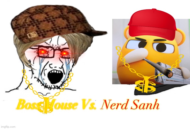 Boss Mouse Vs. Nerd Sanh meme | Nerd Sanh; Boss Mouse Vs. | image tagged in craziness_all_the_way,ill just wait here | made w/ Imgflip meme maker
