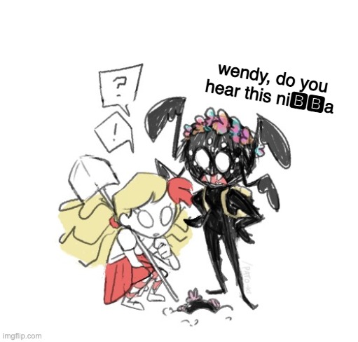 wendy, do you hear this ni??a | image tagged in wendy and webber | made w/ Imgflip meme maker