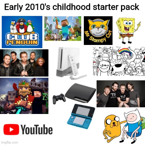 2010 starter pack | Early 2010's childhood starter pack | image tagged in memes,blank transparent square | made w/ Imgflip meme maker