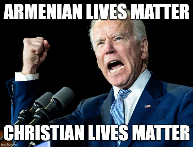 Armenian Lives Matter; Christian Lives Matter | ARMENIAN LIVES MATTER; CHRISTIAN LIVES MATTER | image tagged in joe biden's fist | made w/ Imgflip meme maker