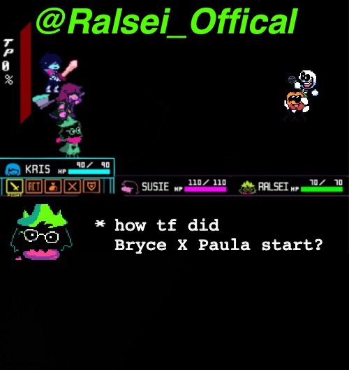 how | how tf did Bryce X Paula start? | image tagged in ralsei_offical annoucement template,ships | made w/ Imgflip meme maker