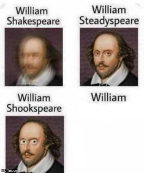 High Quality Shakespeare Steadyspeare Shookspeare Blank Meme Template