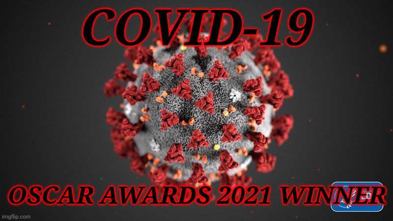 HOW MANY TIMES DO I HAVE TO TELL YOU, STOP STEALING OSCARS AWARDS YOU THIEF! |  COVID-19; OSCAR AWARDS 2021 WINNER | image tagged in covid 19,corona virus,covid-19,coronavirus,oscars,memes | made w/ Imgflip meme maker