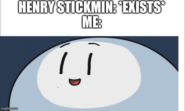 Thank you Innersloth, for making the Henry stickmin games all these years. | HENRY STICKMIN: *EXISTS*

ME: | image tagged in who would win | made w/ Imgflip meme maker