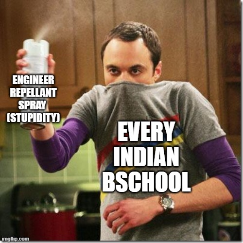 air freshener sheldon cooper | ENGINEER REPELLANT SPRAY 
(STUPIDITY); EVERY INDIAN BSCHOOL | image tagged in air freshener sheldon cooper | made w/ Imgflip meme maker