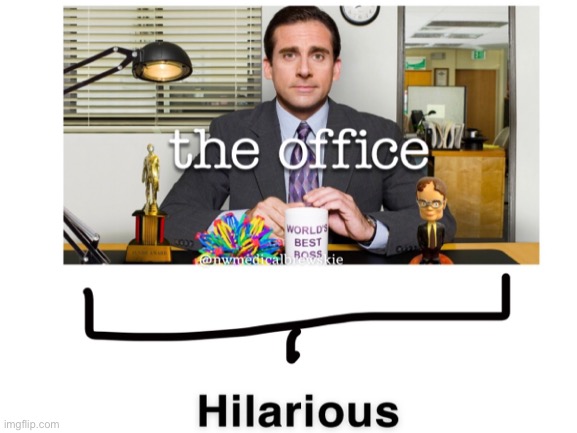 The office IS funny | image tagged in the office,lol | made w/ Imgflip meme maker