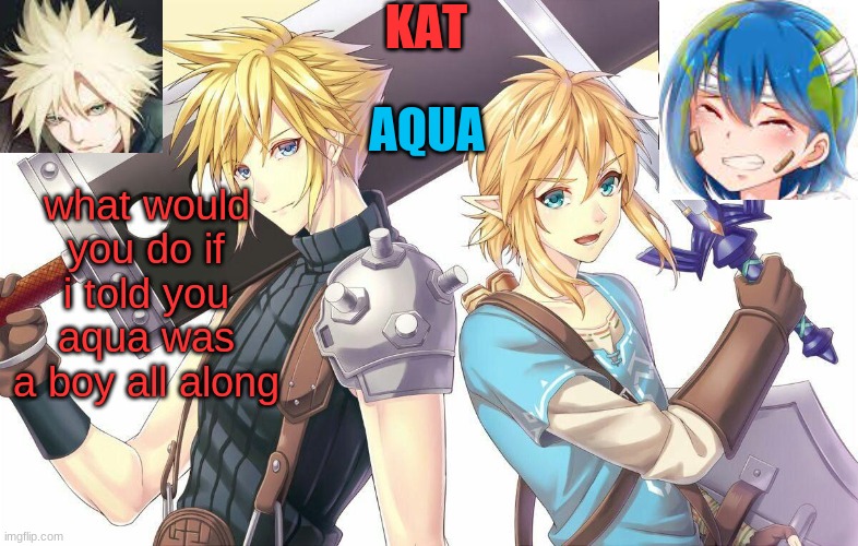 qwergthyjgukhuytreawdsfgcfdsafb | what would you do if i told you aqua was a boy all along | image tagged in qwergthyjgukhuytreawdsfgcfdsafb | made w/ Imgflip meme maker