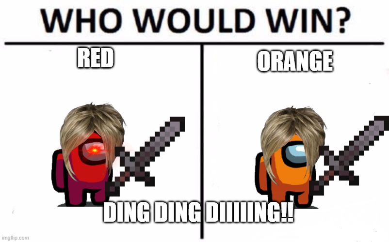 www? | RED; ORANGE; DING DING DIIIIING!! | image tagged in memes,who would win | made w/ Imgflip meme maker