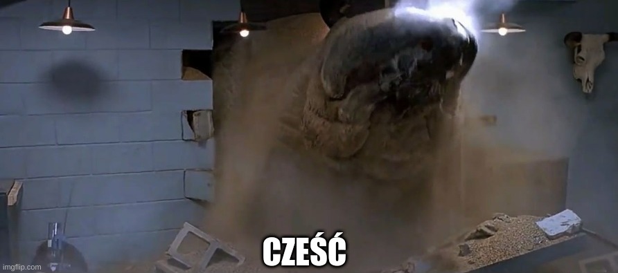 Graboid hello but polish | image tagged in graboid hello but polish | made w/ Imgflip meme maker