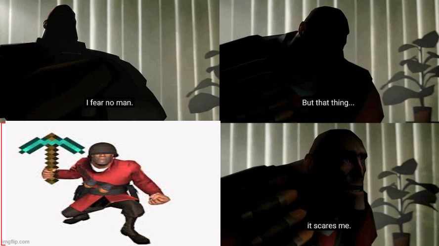 TF2 Heavy I fear no man | image tagged in tf2 heavy i fear no man | made w/ Imgflip meme maker