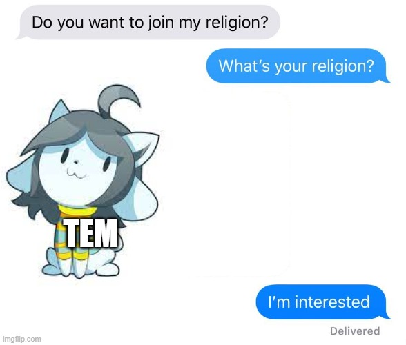 All Hail Tem | TEM | image tagged in temmie | made w/ Imgflip meme maker