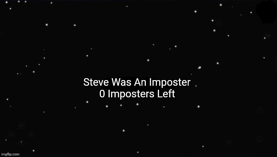 X Was the Impostor | Steve Was An Imposter 0 Imposters Left | image tagged in x was the impostor | made w/ Imgflip meme maker