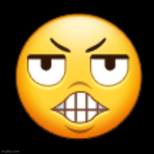 Evil Teeth Emoji! | image tagged in evil teeth emoji | made w/ Imgflip meme maker