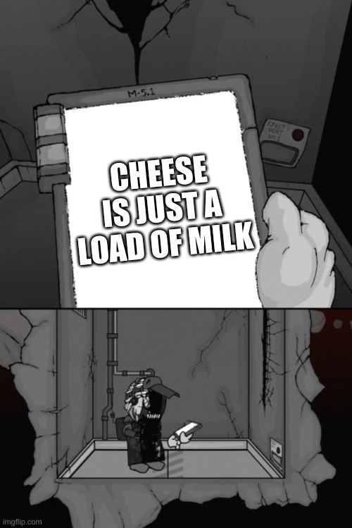 Deimos has seen the truth | CHEESE IS JUST A LOAD OF MILK | image tagged in deimos tablet | made w/ Imgflip meme maker
