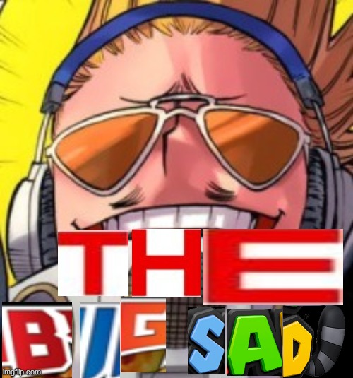 the big sad | image tagged in custom template | made w/ Imgflip meme maker
