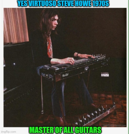 YES VIRTUOSO STEVE HOWE 1970S MASTER OF ALL GUITARS | made w/ Imgflip meme maker