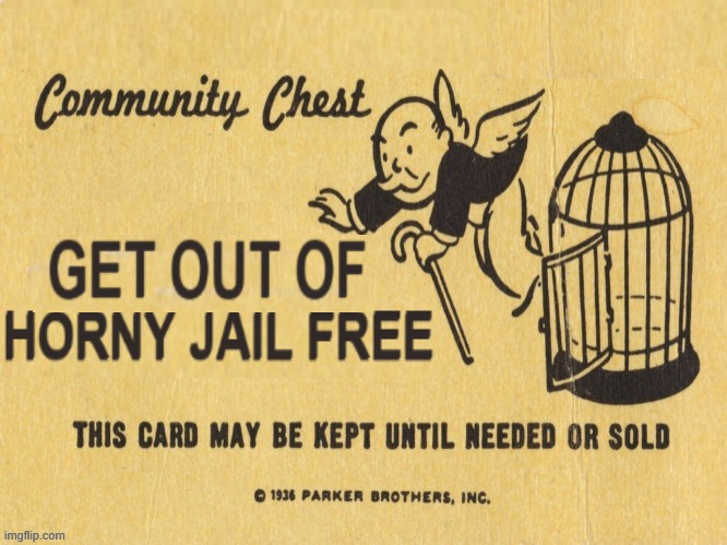 High Quality get out of horny jail free Blank Meme Template