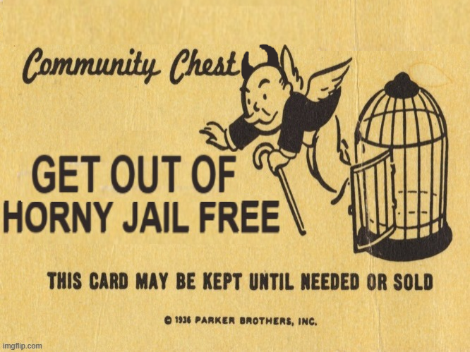 get out of horny jail free Blank Meme Template