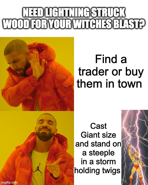 Drake Hotline Bling | NEED LIGHTNING STRUCK WOOD FOR YOUR WITCHES BLAST? Find a trader or buy them in town; Cast Giant size and stand on a steeple in a storm holding twigs | image tagged in memes,drake hotline bling,dnd,lightning,giant | made w/ Imgflip meme maker