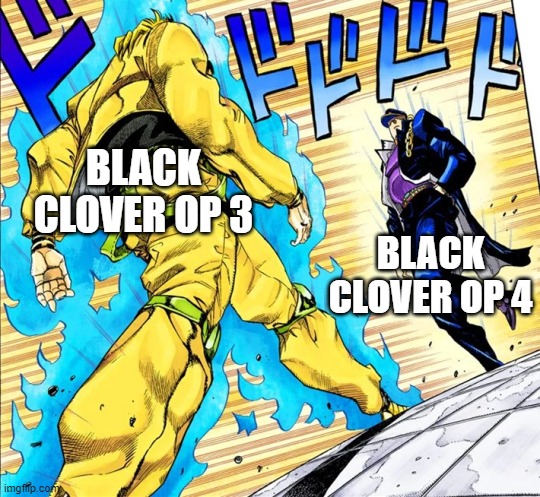 Jojo's Walk | BLACK CLOVER OP 3; BLACK CLOVER OP 4 | image tagged in jojo's walk | made w/ Imgflip meme maker