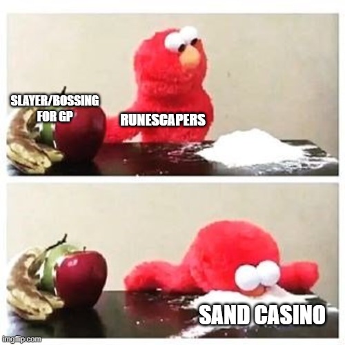 elmo cocaine | SLAYER/BOSSING FOR GP; RUNESCAPERS; SAND CASINO | image tagged in elmo cocaine | made w/ Imgflip meme maker