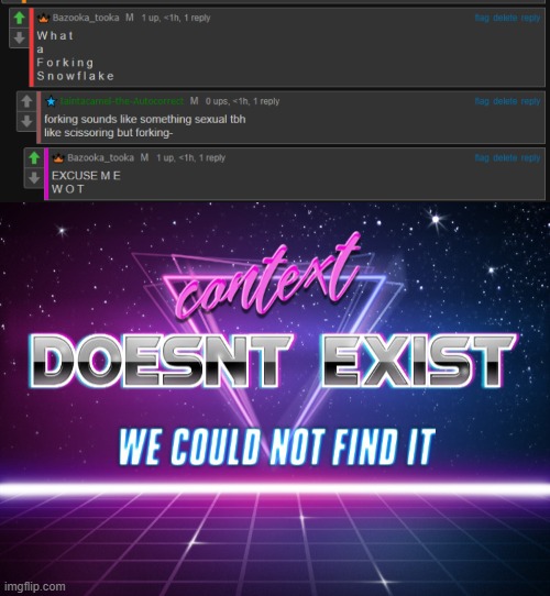 Not related but shit my leggings just ripped ;-; reeeeeeeee | image tagged in context doesnt exist | made w/ Imgflip meme maker
