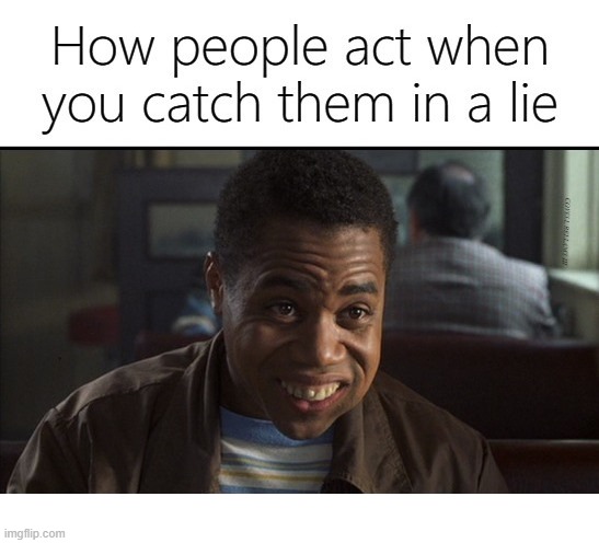 Radio How People Act Catching Them In Lie | image tagged in radio how people act catching them in lie | made w/ Imgflip meme maker